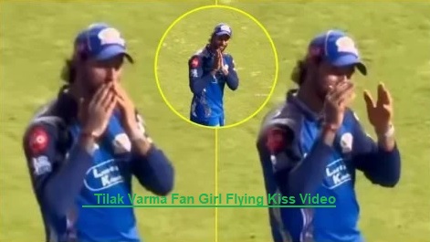 Tilak Varma flying kiss fan girl IPL 2026 viral video Mumbai Indians