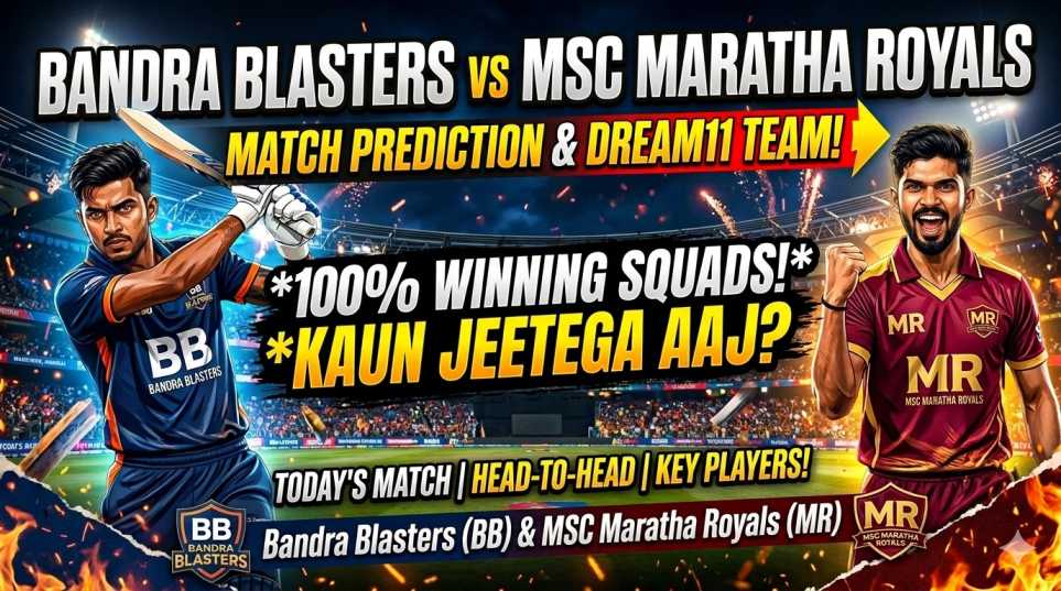 Bandra Blasters vs MSC Maratha Royals Match Prediction thumbnail featuring team players graphics and Dream11 team tips