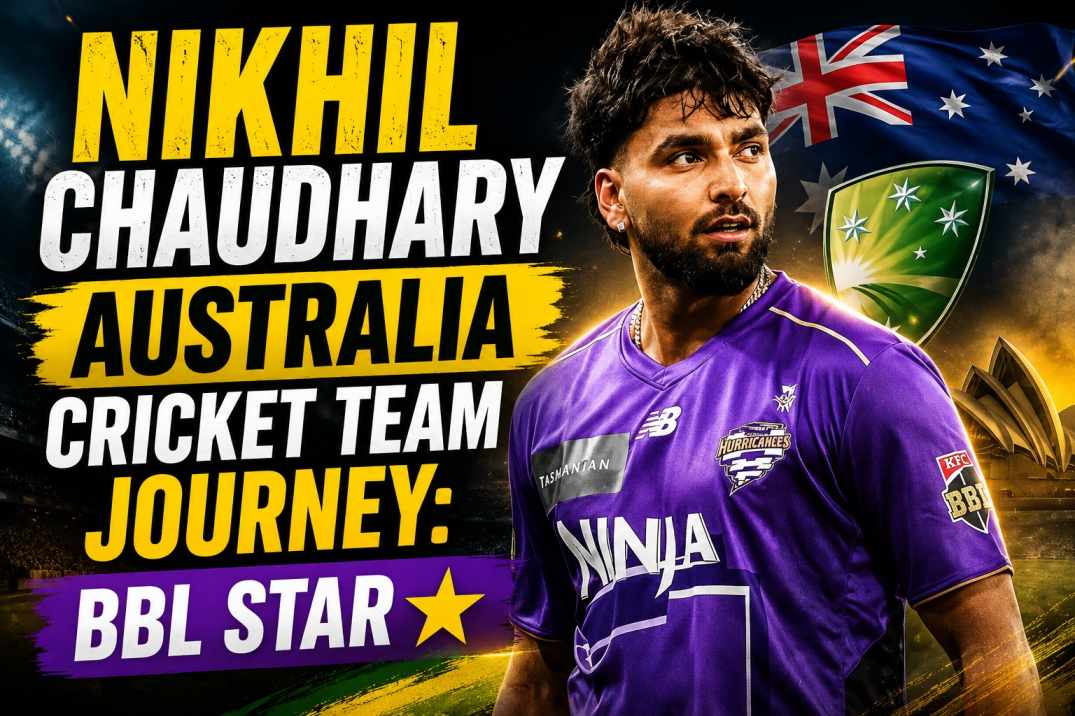Nikhil Chaudhary Australia cricket team journey from BBL star to national squad analysis by cricvaani.com